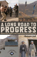 A long road to progress : dispatches from a Kiwi commander in Afghanistan /