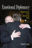 Emotional diplomacy : official emotion on the international stage /