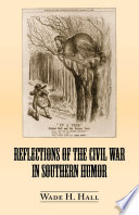 Reflections of the Civil War in southern humor /