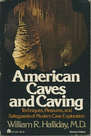 American caves and caving: techniques, pleasures, and safeguards of modern cave exploration /