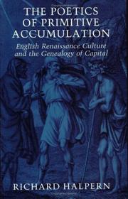 The poetics of primitive accumulation : English Renaissance culture and the genealogy of capital /