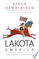 Lakota America : a new history of indigenous power /