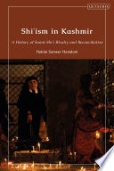 Shi'ism in Kashmir : a history of Sunni-Shia rivalry and reconciliation /