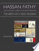 Hassan Fathy and Continuity in Islamic Arts and Architecture : the Birth of a New Modern