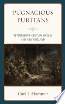 Pugnacious Puritans : seventeenth-century Hadley and New England /