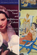 Magazines, travel, and middlebrow culture : Canadian periodicals in English and French, 1925 1960 /