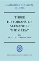 Three historians of Alexander the Great : the so-called Vulgate authors, Diodorus, Justin, and Curtius /