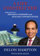 A life constructed : reflections on breaking barriers and building opportunities /