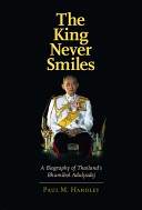 The king never smiles : a biography of Thailand's Bhumibol Adulyadej /