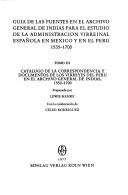 Gu�ia de las fuentes en el Archivo General de Indias para el estudio de la administraci�on virreinal espa�nola en M�exico y en el Per�u : 1535-1700 /
