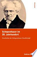 Schopenhauer im 20. Jahrhundert : Geschichte der Schopenhauer-Gesellschaft /