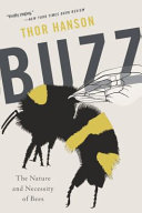 Buzz : the nature and necessity of bees /