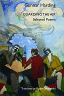 Guarding the air : selected poems of Gunnar Harding /