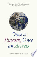 Once a peacock, once an actress : twenty-four lives of the Bodhisattva from Haribhaṭṭas Jātakamālā /