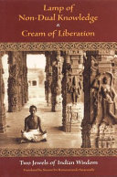 Lamp of non-dual knowledge & cream of liberation : two jewels of Indian wisdom /