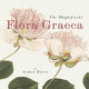 The magnificent Flora Graeca : how the Mediterranean came to the English garden /