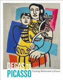 Degas to Picasso : creating modernism in France : works from the Ursula & R. Stanley Johnson Family collection /