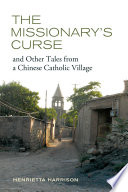 The missionary's curse and other tales from a Chinese Catholic village /
