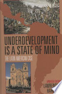 Underdevelopment is a state of mind : the Latin American case /
