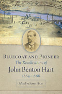 Bluecoat and pioneer : the recollections of John Benton Hart, 1864-1868 /