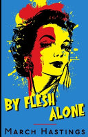 By flesh alone /