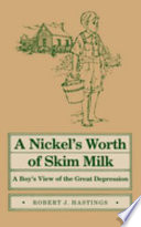 A nickel's worth of skim milk : a boy's view of the Great Depression /