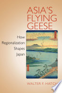 Asia's flying geese : how regionalization shapes Japan /