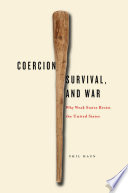 Coercion, Survival, and War : Why Weak States Resist the United States /