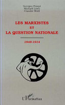 Les marxistes et la question nationale, 1848-1914 /