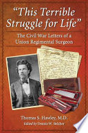 "This terrible struggle for life" : the Civil War letters of a Union regimental surgeon /