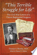 This terrible struggle for life : the Civil War letters of a Union regimental surgeon /
