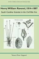 Henry William Ravenel, 1814-1887 : South Carolina scientist in the Civil War era /