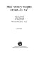 Field artillery weapons of the Civil War /