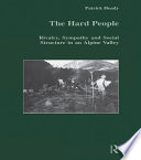 The Hard People : Rivalry, Sympathy and Social Structure in an Alpine Valley