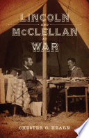 Lincoln and McClellan at war /