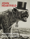John Heartfield : photography plus dynamite /