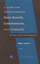 A guide for North Carolina state boards, commissions, and councils in the executive branch /