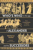 Who's who in the age of Alexander and his successors : from Chaironeia to Ipsos 338-301 BC /