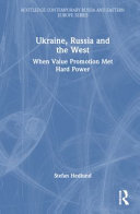 Ukraine, Russia and the West : when value promotion met hard power /