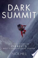 Dark summit : the true story of Everest's most controversial season /