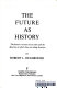 The future as history : the historic currents of our time and the direction in which they are taking America /