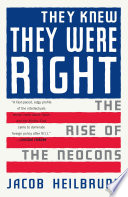 They knew they were right : the rise of the neocons /