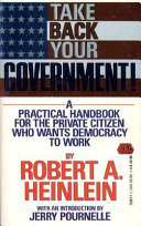Take back your government : a practical handbook for the private citizen who wants democracy to work /