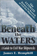 Beneath the waters : guide to Civil War shipwrecks /