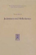 Judentum und Hellenismus : Studien zu ihrer Begegung unter besonderer Berücksichtigung Palästinas bis zur Mitte des 2. Jh.s v. Chr. /