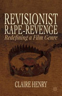 Revisionist rape-revenge : redefining a film genre /