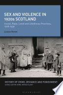 Sex and violence in 1920's Scotland : incest, rape, lewd and libidinous practices, 1918-1930 /