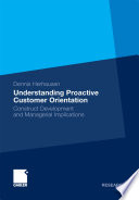 Understanding proactive customer orientation construct development and managerial implications /
