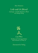 Leib und (A-)Moral : Ideologie- und Moralkritik im Werk von Zhang Ailing /