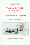 The captain's bride : a tale of the war ; and, the deserter's daughter /